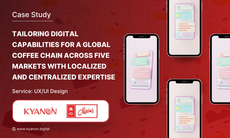 Kyanon Digital - Tailoring Digital Capabilities for a Global Coffee Chain Across Five Markets with Localized and Centralized Expertise