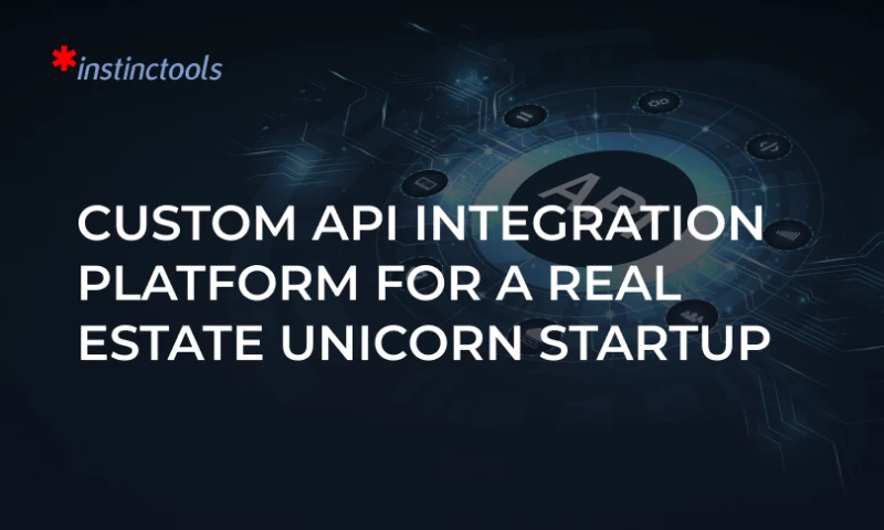 Instinctools - Custom API Integration Platform For a Real Estate Unicorn Startup