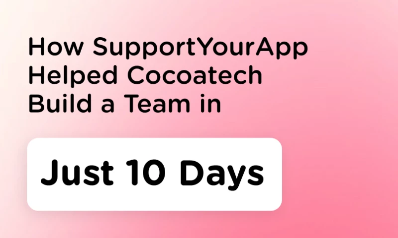 SupportYourApp - How SupportYourApp Helped Cocoatech Build a Team in Just 10 Days