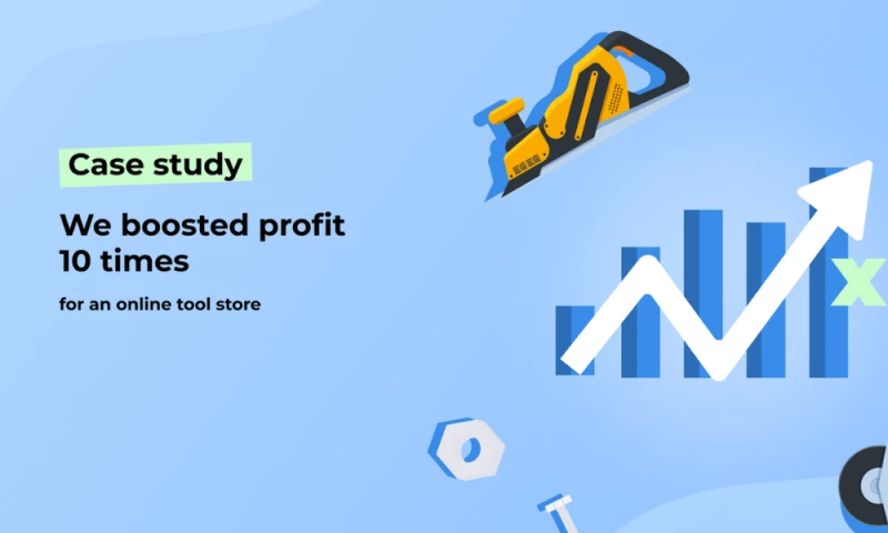We boosted an online tool stores profit 10 times