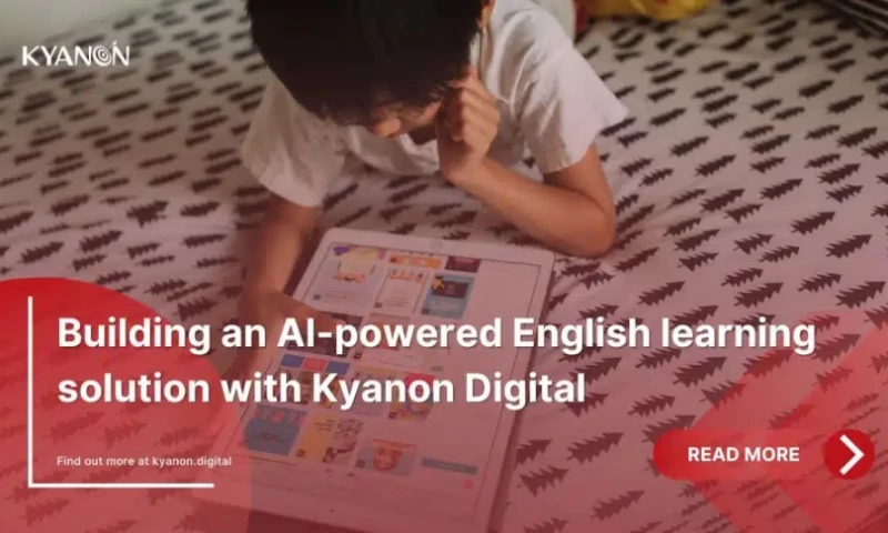 Kyanon Digital - Building An AI-Powered English Learning Solution With Kyanon Digital