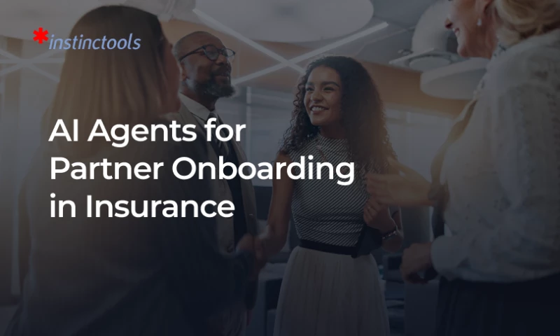Instinctools - AI Agents for Partner Onboarding in Insurance