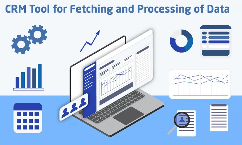 CRM Tool for Fetching and Processing of Data