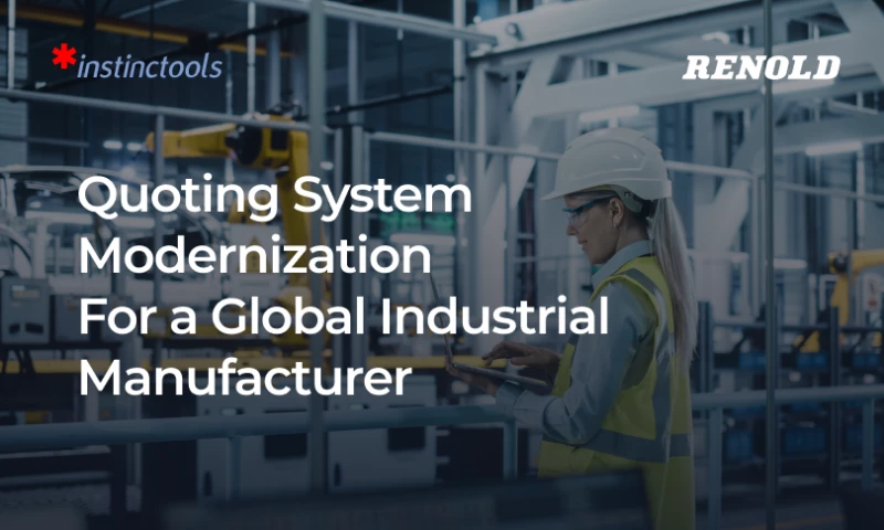 Instinctools - Quoting System Modernization For a Global Industrial Manufacturer