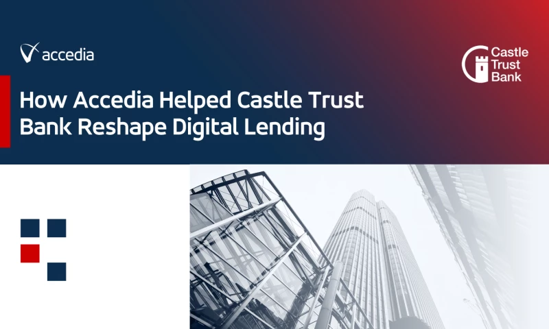 How Accedia Helped Castle Trust Reshape Digital Lending