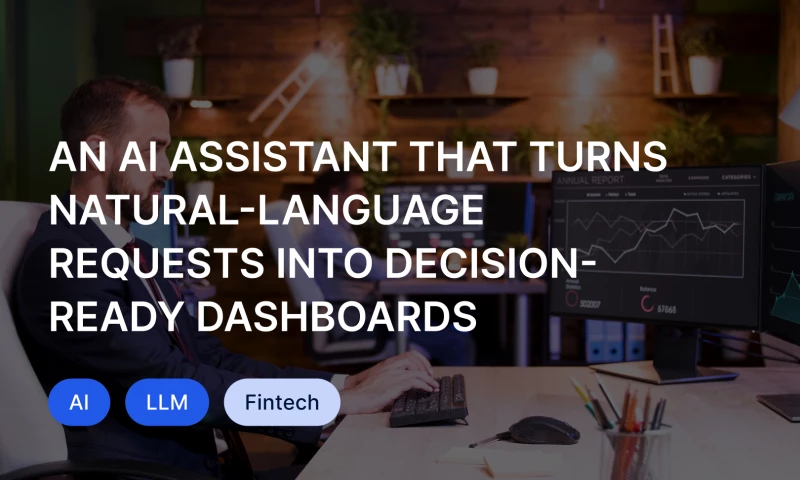An AI assistant that turns natural-language requests into decision-ready dashboards