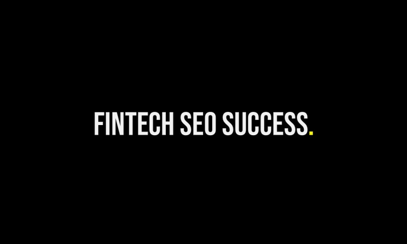 From Low Rankings to Industry Leader: A FinTech SEO Success