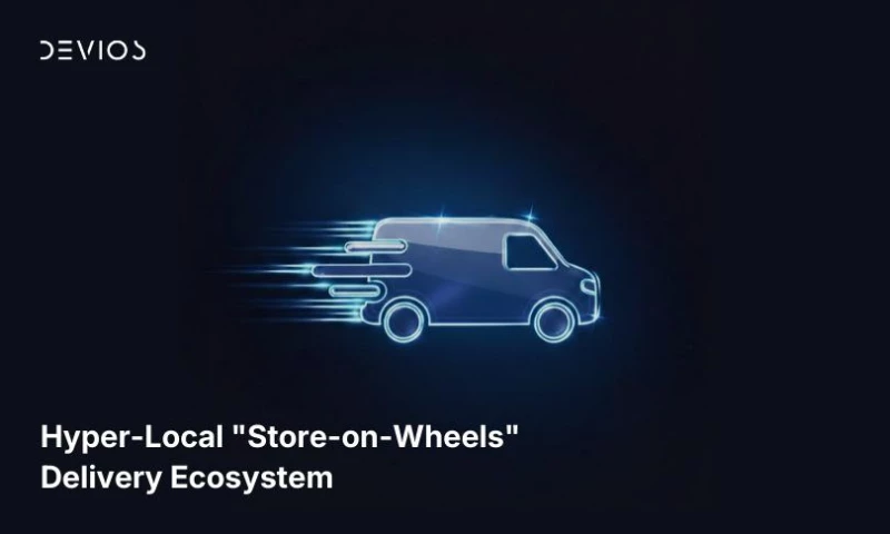 Devios - Hyper-Local "Store-on-Wheels" Delivery Ecosystem