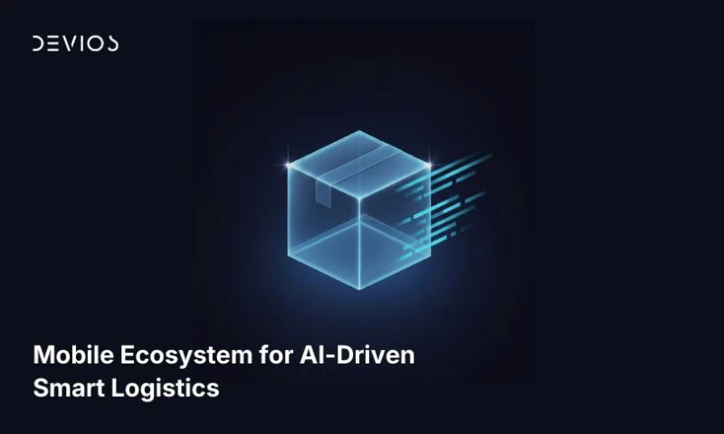 Devios - Mobile Ecosystem for AI-Driven Smart Logistics