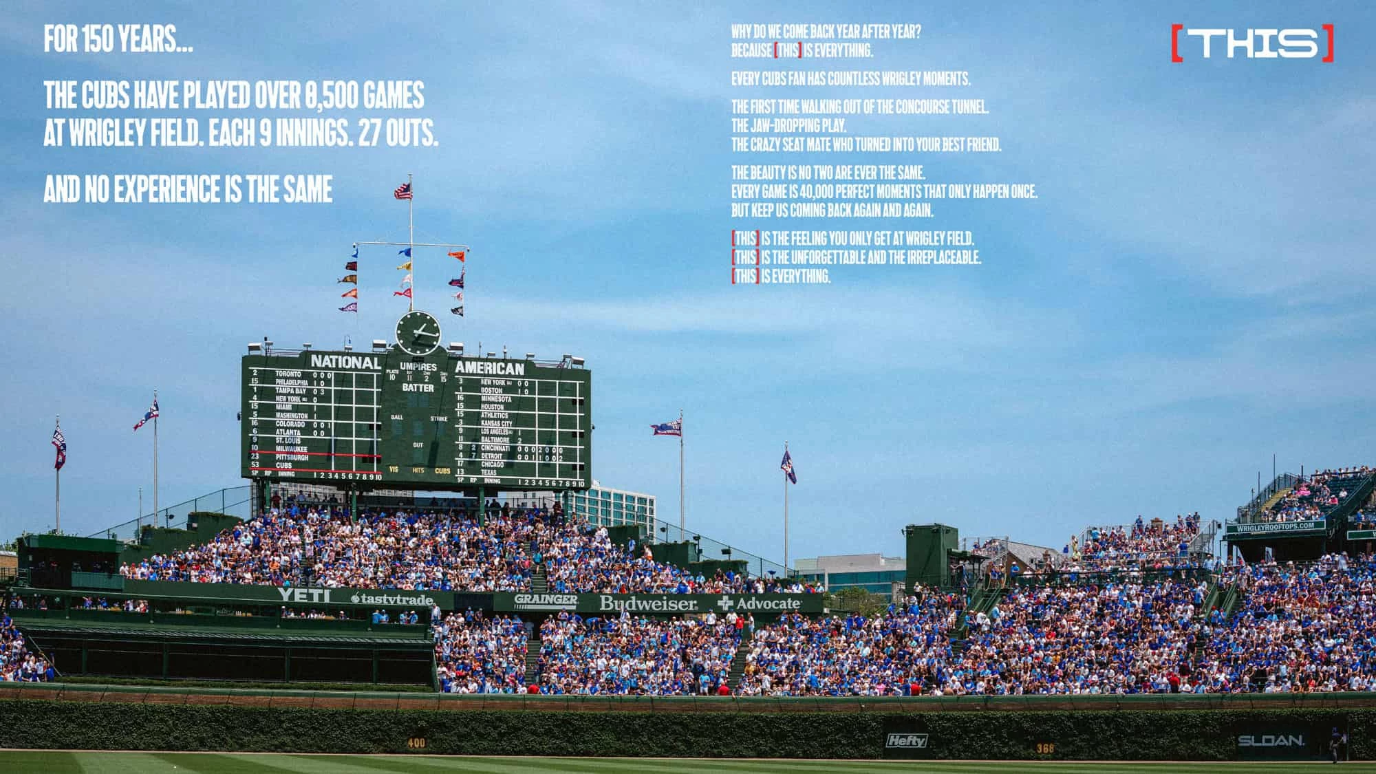 Chicago Cubs [THIS] campaign manifesto overlaid on a packed Wrigley Field, declaring that no two experiences are the same and [THIS] is everything.