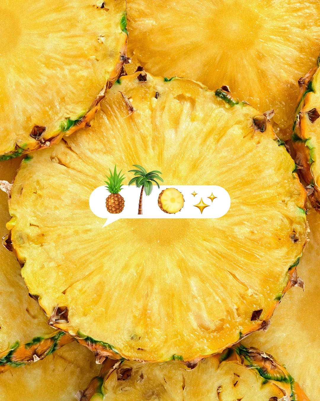 Close-up slices of fresh pineapple fill the image beneath a speech bubble featuring pineapple, palm tree, and sparkle emojis.