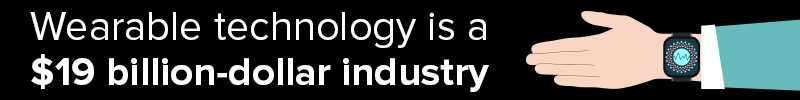 Wearable Tech Firms Part OF A $19 Billion Industry Wearable Tech Firms Part OF A $19 Billion Industry