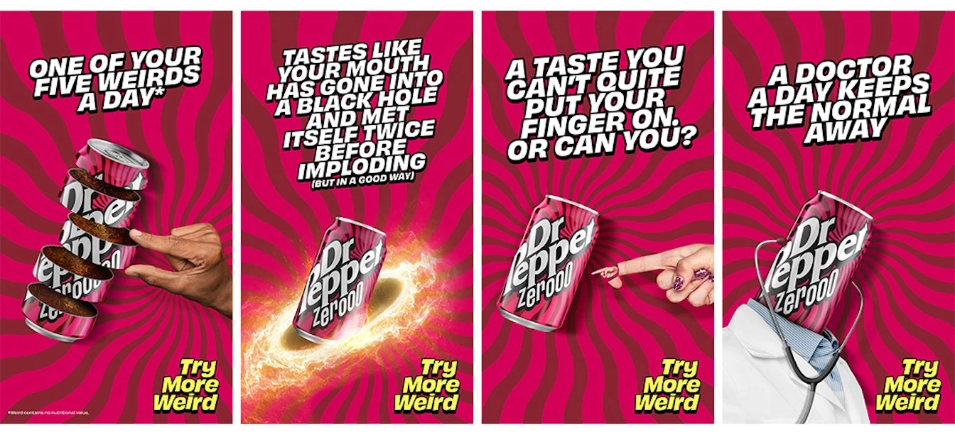These are examples of Dr Pepper's poster designs for its 'Try More Weird' campaign.