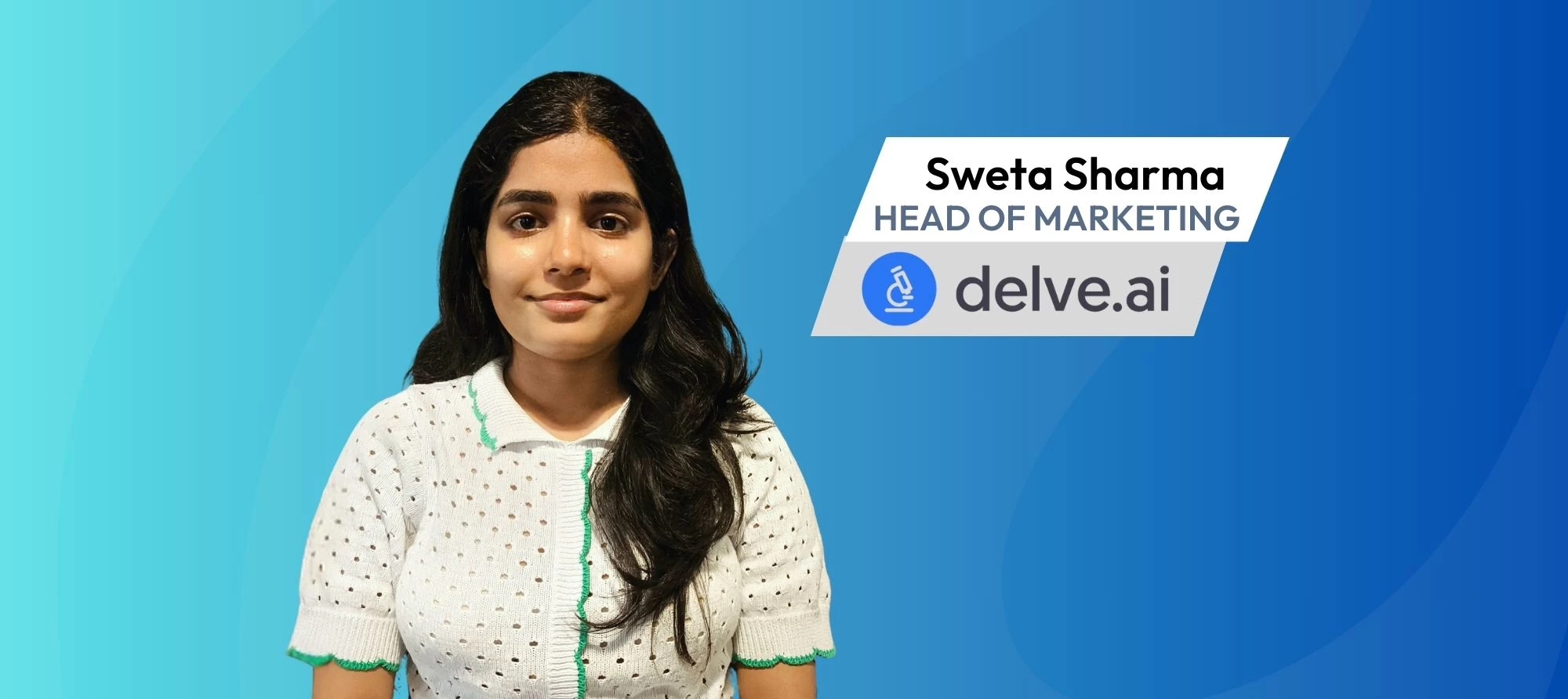 Sweta Sharma, head of marketing at Delve AI
