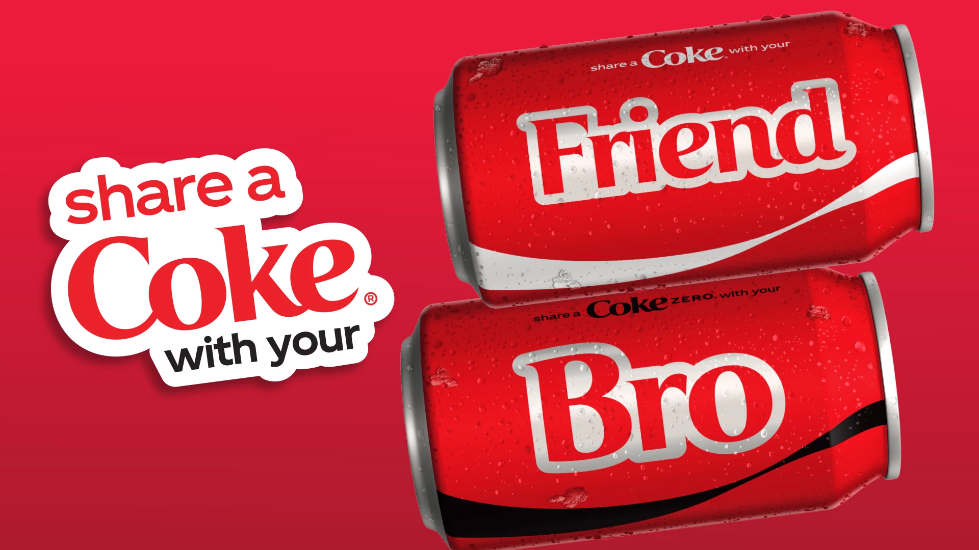 Share a Coke with a friend Share a Coke with a friend