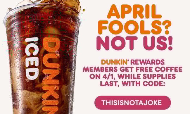 Dunkin’s Not April Fools Stunt | Source: Dunkin’